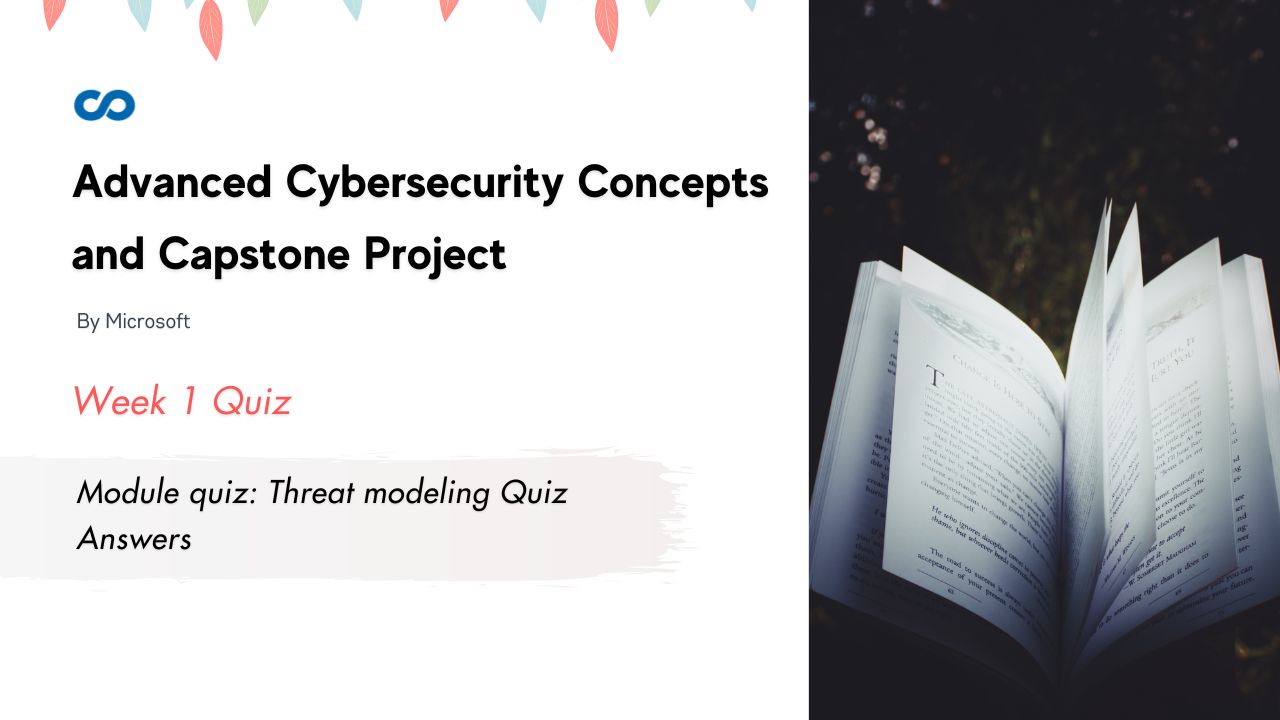 Module quiz: Threat modeling Quiz Answers