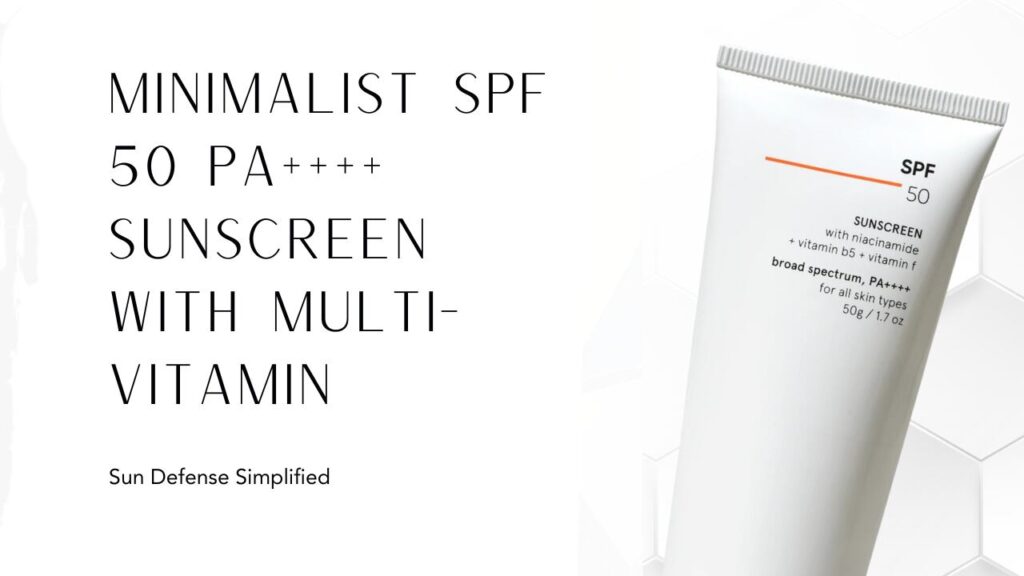 Minimalist SPF 50 PA++++ Sunscreen with Multi-Vitamin