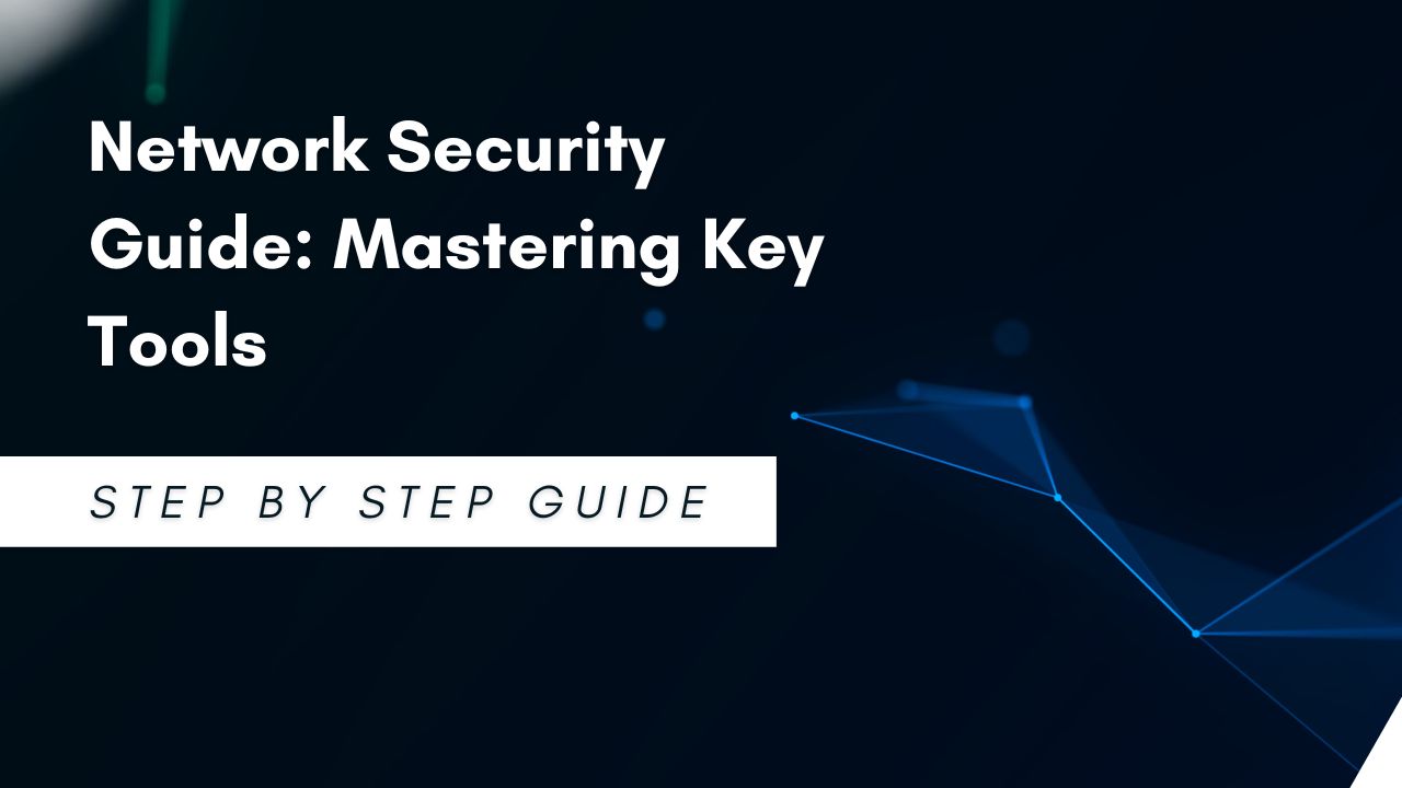Network Security Guide Mastering Key Tools Preventative tools