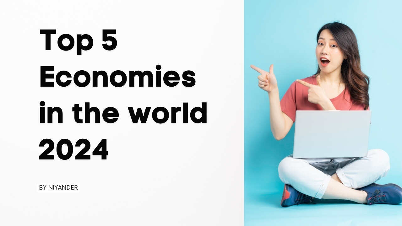 Top 5 Economies in the world 2024