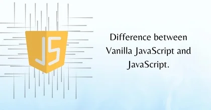 Difference between Vanilla JavaScript and JavaScript.