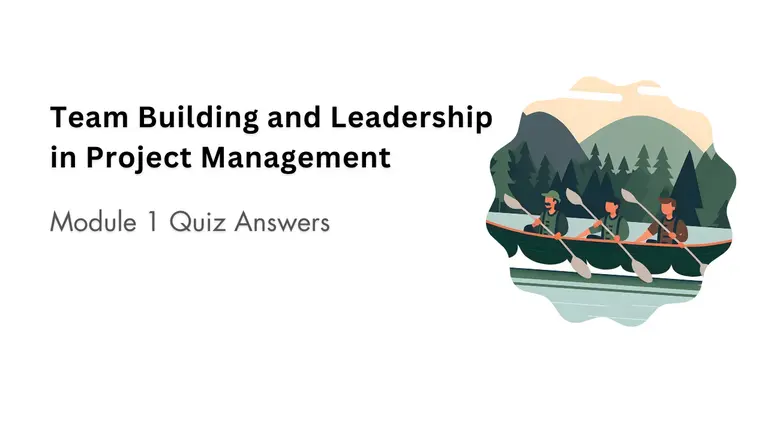 Module Quiz: Introduction to Team Building and Leadership Answer Key