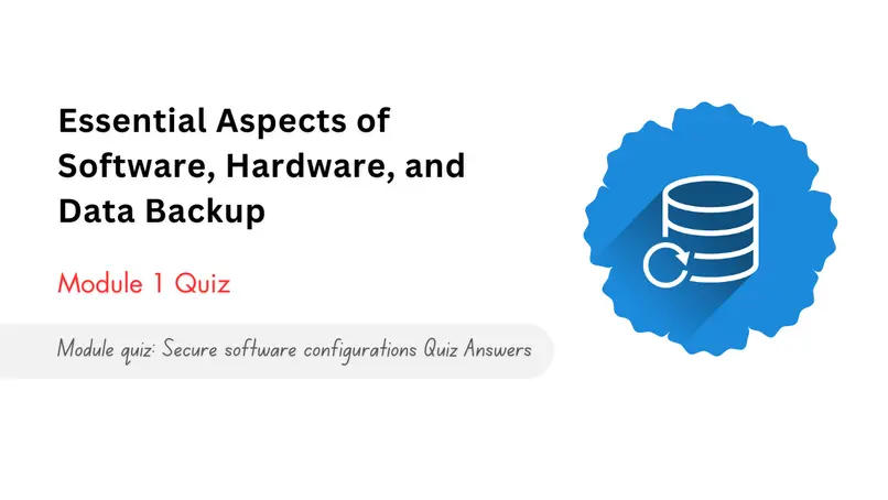 Module quiz Secure software configurations Quiz Answers