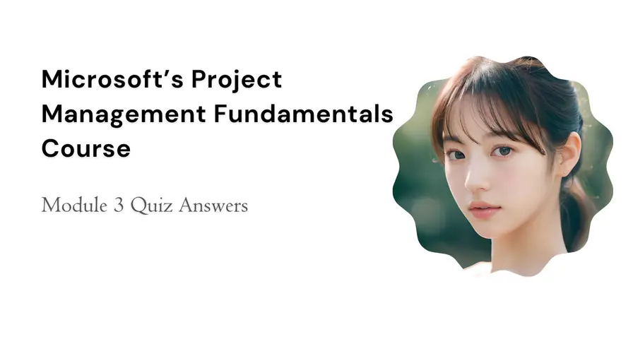 Project Management Fundamentals: Module 3 Quiz Answers