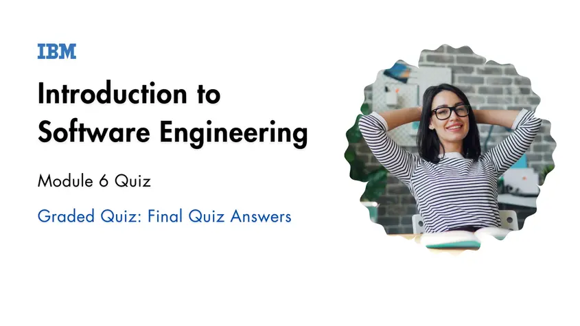 Introduction to Software Engineering Module 6 Quiz Answers