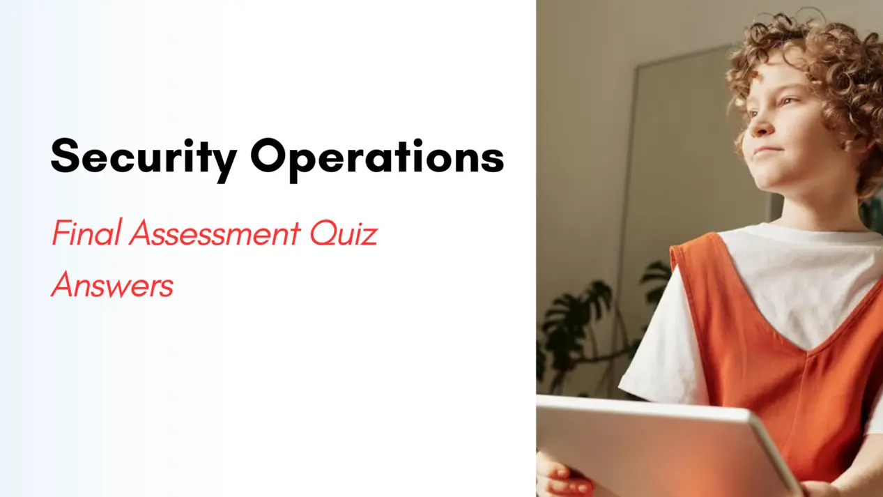 Security Operations Coursera Final Assessment Quiz Answers