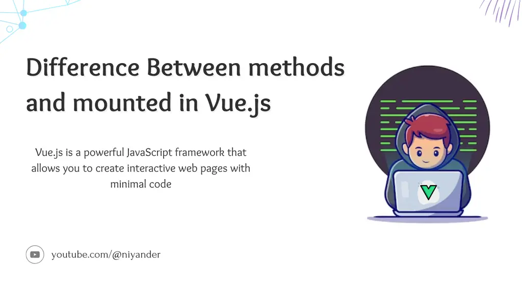 Difference Between methods and mounted in Vue.js