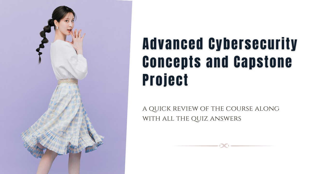 Advanced Cybersecurity Concepts and Capstone Project