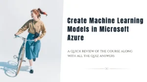 Create Machine Learning Models in Microsoft Azure Quiz Answers + Review
