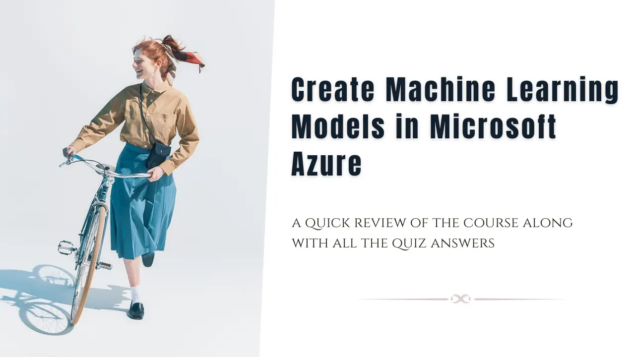Create Machine Learning Models in Microsoft Azure Quiz Answers + Review