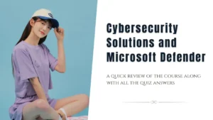 Cybersecurity Solutions and Microsoft Defender Quiz Answers + Review