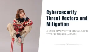 Cybersecurity Threat Vectors and Mitigation Quiz Answers + Review