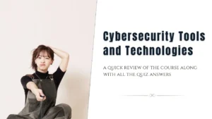 Cybersecurity Tools and Technologies Quiz Answers + Review