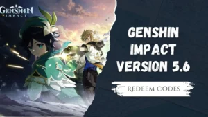 Genshin Impact Version 5.6 redeem codes