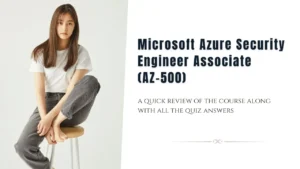 Microsoft Azure Security Engineer Associate (AZ-500) Quiz Answers + Honest Review